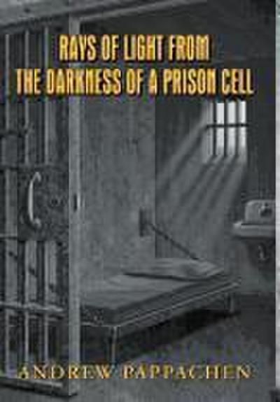 Rays of Light from the Darkness of a Prison Cell