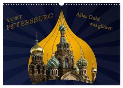 St. Petersburg - Alles Gold was glänzt (Wandkalender 2026 DIN A3 quer), CALVENDO Monatskalender