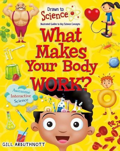 What Makes Your Body Work?