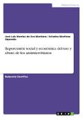 Repercusión social y económica del uso y abuso de 