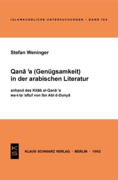 Qana’a (Genügsamkeit) in der arabischen Literatur anhand des Kitab al-Qana’a wa-t-ta’affuf von Ibn Abi d-Dunya
