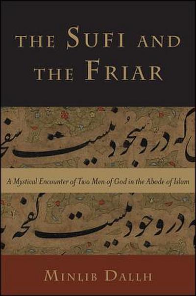 The Sufi and the Friar: A Mystical Encounter of Two Men of God in the Abode of Islam