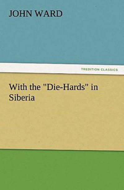 With the "Die-Hards" in Siberia