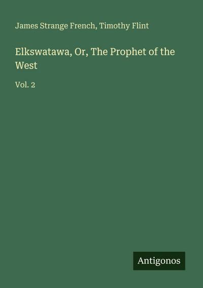 Elkswatawa, Or, The Prophet of the West