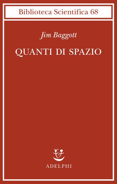 Quanti di spazio. La gravità quantistica a loop e la ricerca della struttura dello spazio, del tempo e dell’universo