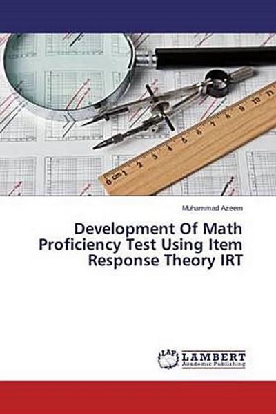 Development Of Math Proficiency Test Using Item Response Theory IRT