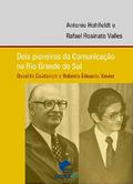 Dois pioneiros da comunicação no Rio Grande do Sul