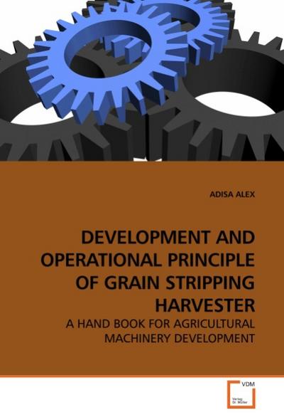 DEVELOPMENT AND OPERATIONAL PRINCIPLE OF GRAIN STRIPPING HARVESTER