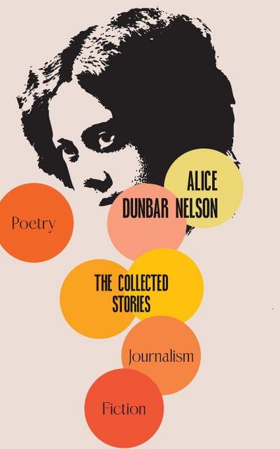 The Collected Stories of Alice Dunbar-Nelson