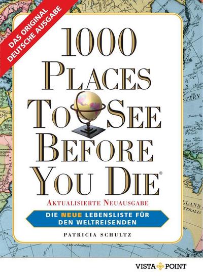 1000 Places To See Before You Die, Die neue Lebensliste für den Weltreisenden