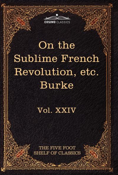 On Taste, on the Sublime and Beautiful, Reflections on the French Revolution & a Letter to a Noble Lord
