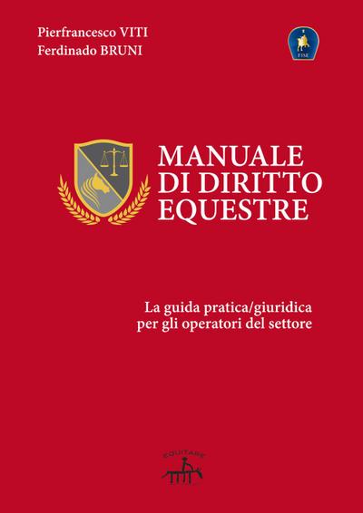 Viti, P: Manuale di diritto equestre. La guida pratica giuri