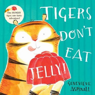 Tigers Don’t Eat Jelly!