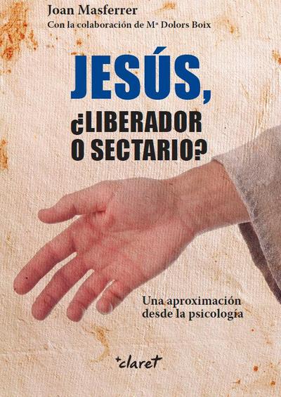 Jesús, ¿Liberador o sectario? : Una aproximación desde la psicología
