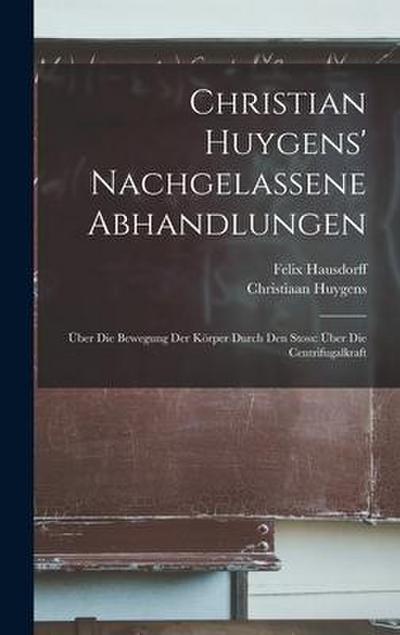 Christian Huygens’ Nachgelassene Abhandlungen