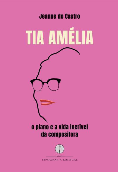 Tia Amélia - o piano e a vida incrível da compositora