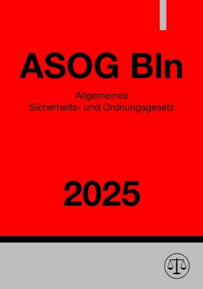 Allgemeines Sicherheits- und Ordnungsgesetz - ASOG Bln 2025