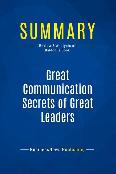 Summary: Great Communication Secrets of Great Leaders