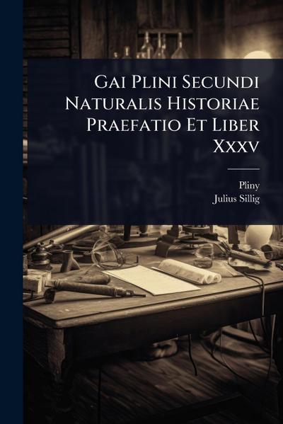 Gai Plini Secundi Naturalis Historiae Praefatio Et Liber Xxxv