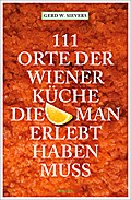 111 Orte der Wiener Küche, die man gesehen haben muss