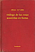 Diálogo de las cosas acaecidas en Roma.