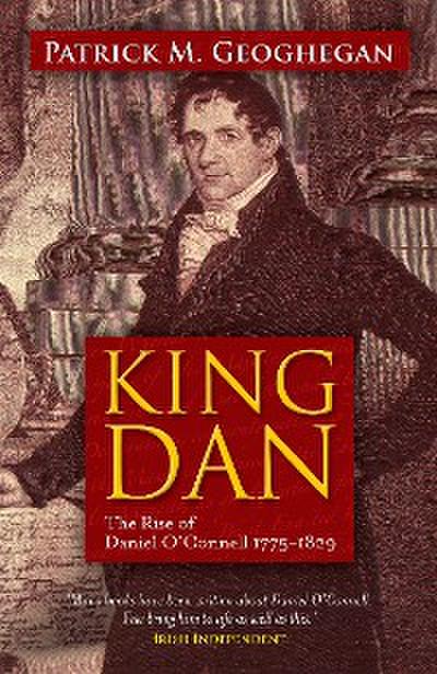 King Dan Daniel O’Connell 1775-1829