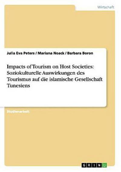 Impacts of Tourism on Host Societies: Soziokulturelle Auswirkungen des Tourismus auf die islamische Gesellschaft Tunesiens