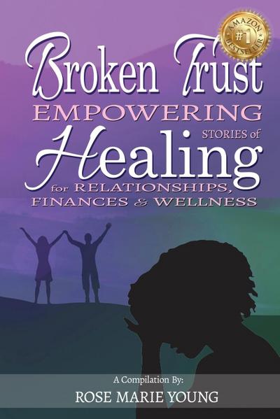 Broken Trust - Empowering Stories of Healing for Relationships, Finances & Wellness