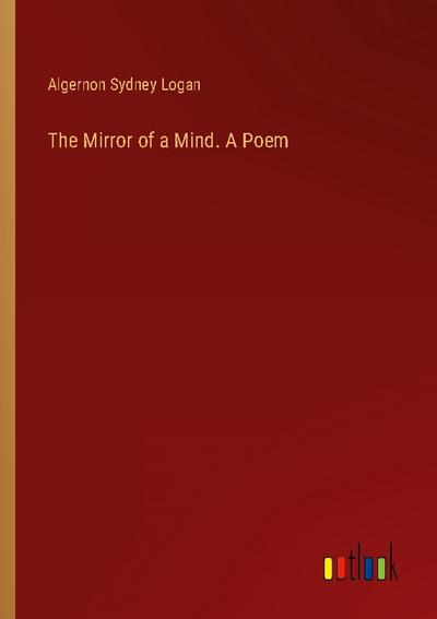 The Mirror of a Mind. A Poem