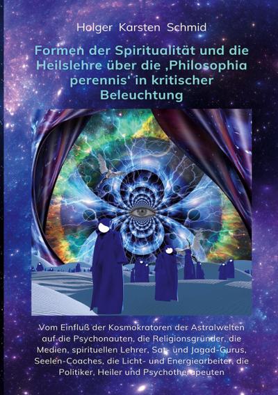 Formen der Spiritualität und die Heilslehre über die ’Philosophia perennis’ in kritischer Beleuchtung BAND IV
