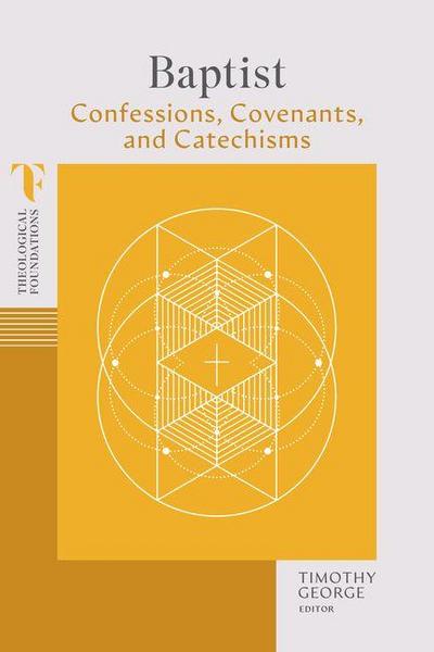 Baptist Confessions, Covenants, and Catechisms