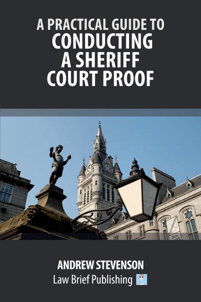 A Practical Guide to Conducting a Sheriff Court Proof