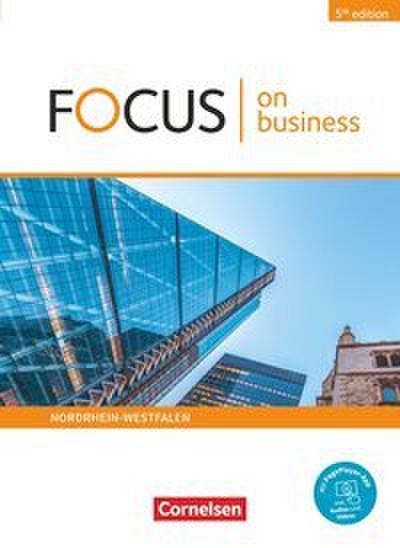 Focus on Business - Englisch für berufliche Schulen - 5th edition - Nordrhein-Westfalen - B1/B2