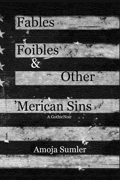 Fables, Foibles & Other ’Merican Sins