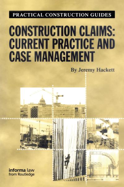 Construction Claims: Current Practice and Case Management