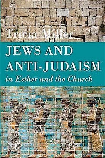 Jews and Anti-Judaism in Esther and the Church