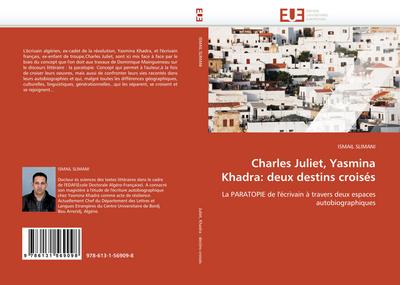 Charles Juliet, Yasmina Khadra: deux destins croisés - Ismail Slimani