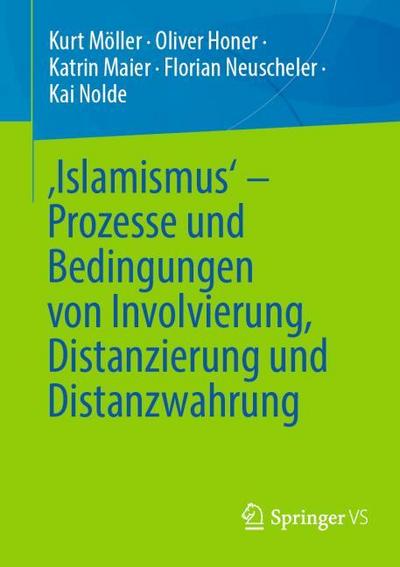 Islamismus - Prozesse und Bedingungen von Involvierung, Distanzierung und Distanzwahrung