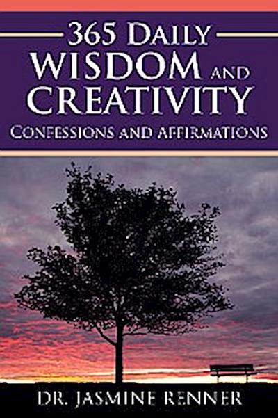365 Daily Wisdom and Creativity: Confessions and Affirmations