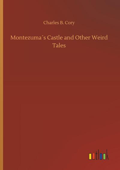 Montezuma´s Castle and Other Weird Tales