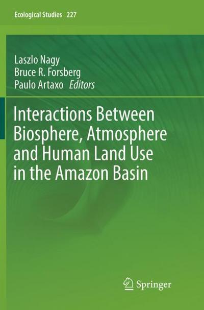 Interactions Between Biosphere, Atmosphere and Human Land Use in the Amazon Basin