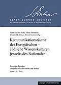 Kommunikationsräume des Europäischen - Jüdische Wissenskulturen jenseits des Nationalen