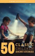 50 Classic Children Short Stories Vol: 1 Works by 