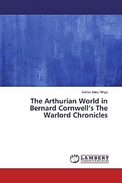 The Arthurian World in Bernard Cornwell’s The Warlord Chronicles