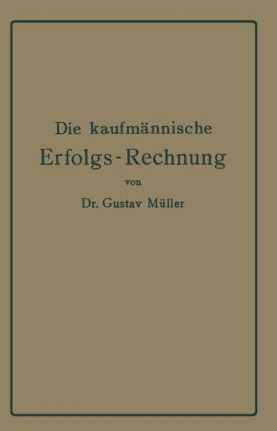 Die kaufmännische Erfolgs-Rechnung.(Gewinn- und Verlust-Rechnung.)