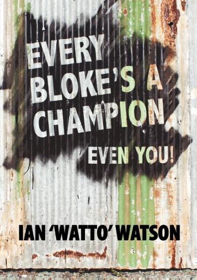 Every Bloke’s a Champion... Even You!