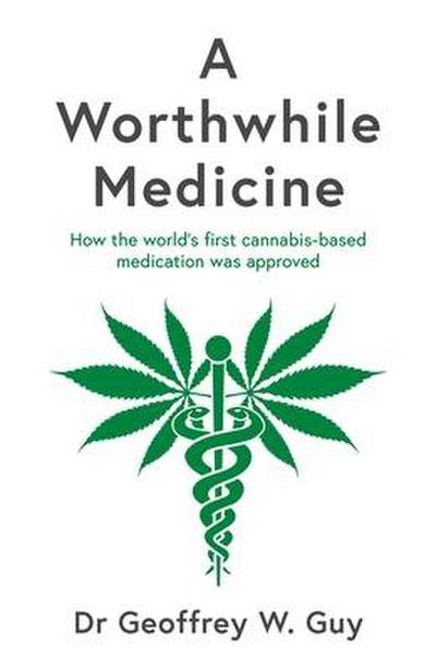 A Worthwhile Medicine: How the World’s First Cannabis-Based Medication Was Approved