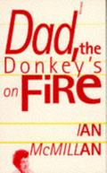 Dad, the Donkey’s on Fire