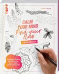 Calm Your Mind - Find Your Flow - Übungsbuch