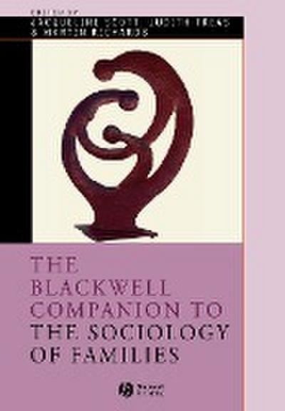 The Blackwell Companion to the Sociology of Families